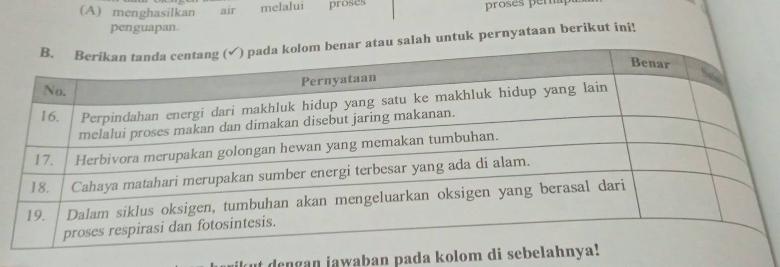 menghasilkan air melalui proses 
proses perap 
penguapan. 
salah untuk pernyataan berikut ini! 
t dengan jawaban pada kolom d