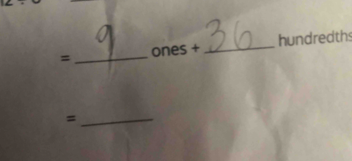 hundredths 
= 
_ones + 
_ 
_=