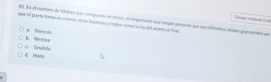 Temgo instante: 0:44
que el poeta toma en cuenta otras licencias y reglas como la ley del acento al final 43. Es el numero de tilabas que componen un versó , es importante que tengas presente que son diferetes silatas gramaticales por
a Dieresis
b Metrica
c. Sinafela
d Histo
r