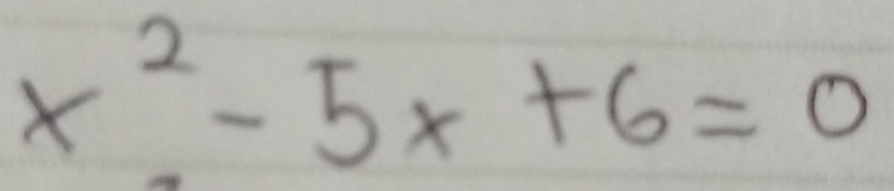 x^2-5 x+6=0