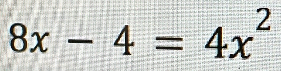 8x-4=4x^2