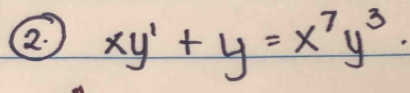 2: xy'+y=x^7y^3.