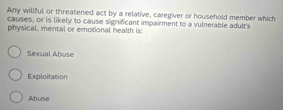 Solved: Any willful or threatened act by a relative, caregiver or ...