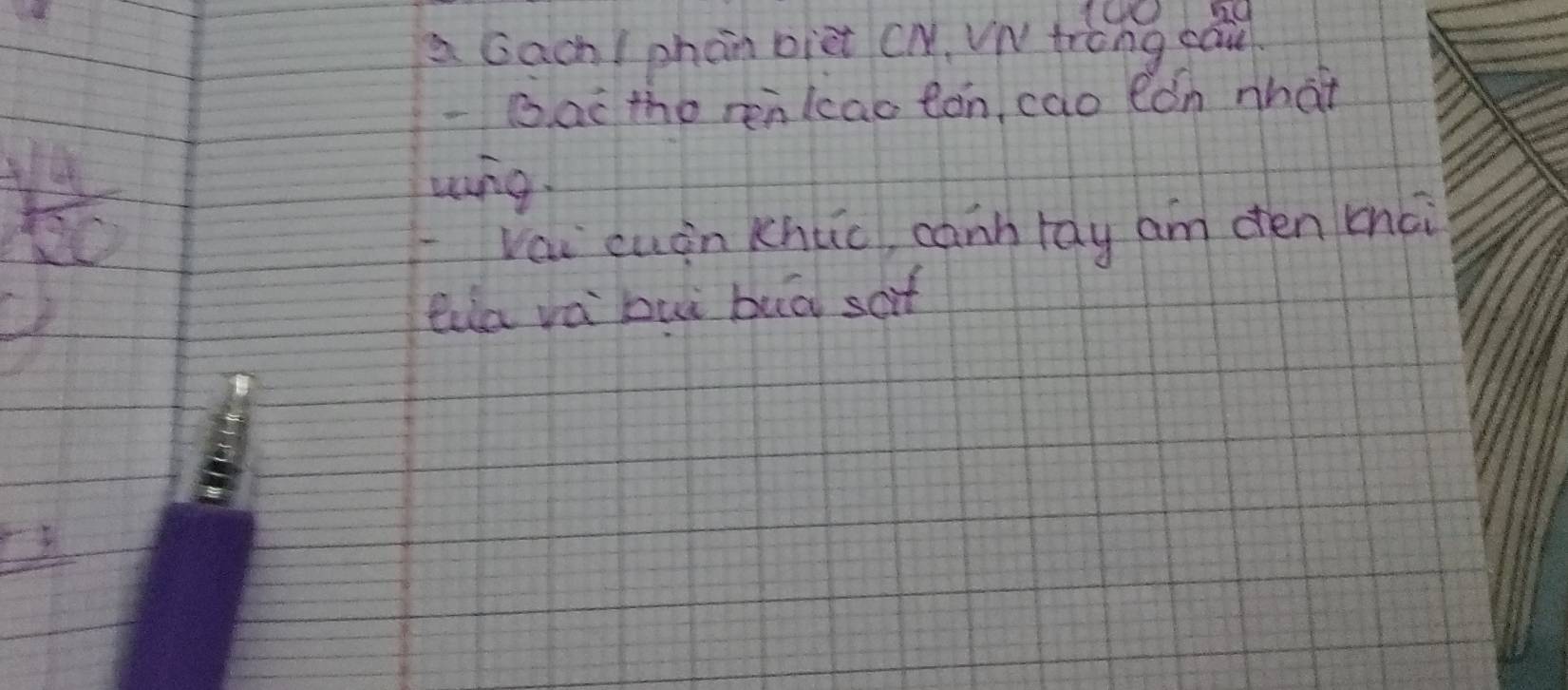 a Gach I phan biet CN, VN trong cau 
- bac the renlcao tón, cao eon nhat
 4/50 
wing. 
vai cuán Khūc canh ray am oén (nci 
tua va buì buà sof