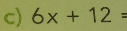 6x+12=