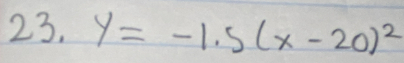 23.y=-1.5(x-20)^2