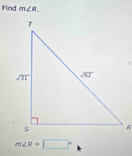 Find m∠ R.
2
m∠ R=□°