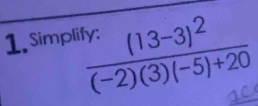 Simpli
frac ^ny.3)^2(-2)(3)(-5)+20