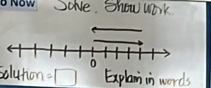 Solve. Show work 
soluhion =□ Explan in words