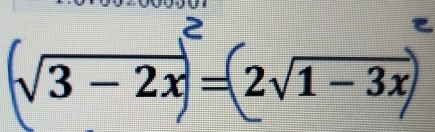 √3 − 2x = 2√1 − 3x I