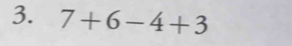 7+6-4+3