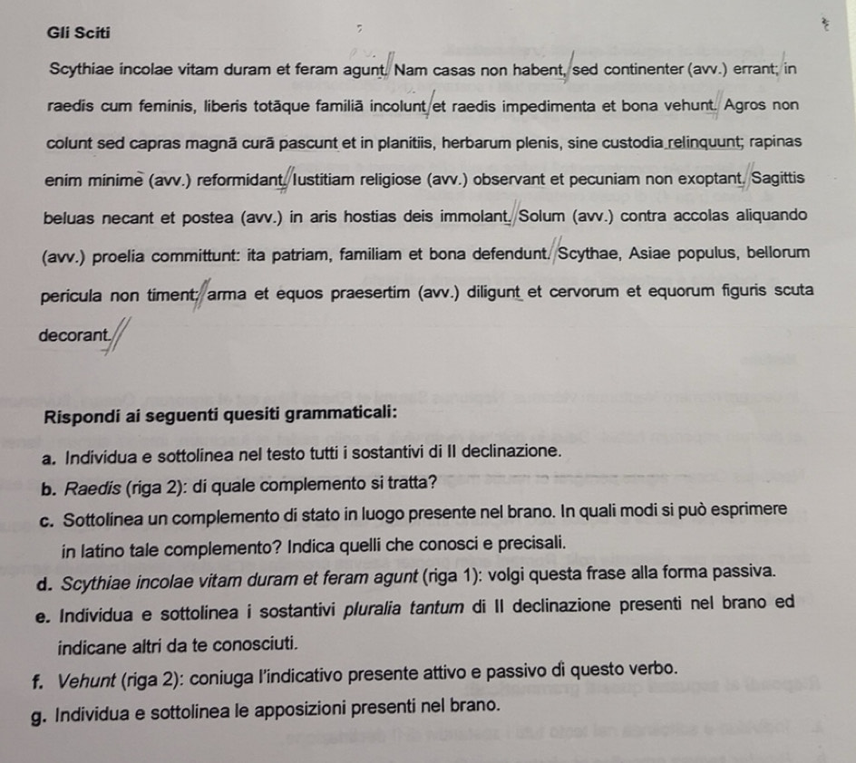 Risolto:Gli Sciti Scythiae incolae vitam duram et feram agunt. Nam ...