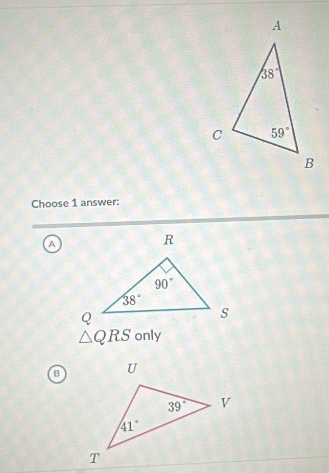 Choose 1 answer:
a
△ QRS only
B