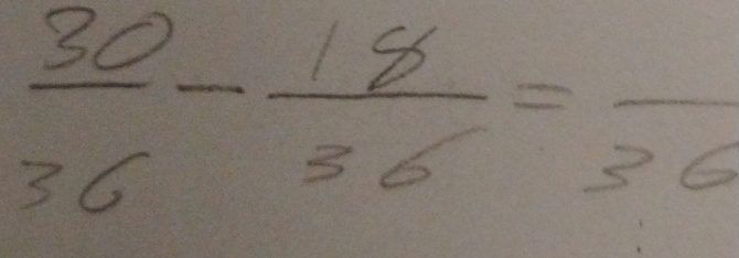  30/36 - 18/36 =frac 36