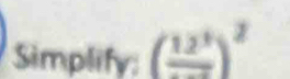 Simplify; (frac 12^3)^2