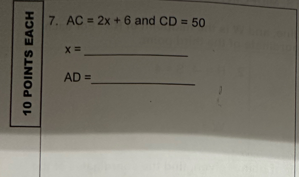 7.__
AC=2x+6 and CD=50
x=
AD=