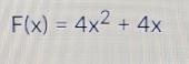 F(x)=4x^2+4x