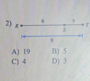 6 ?
2) R T
s
-
9
A) 19 B) 5
C) 4 D) 3