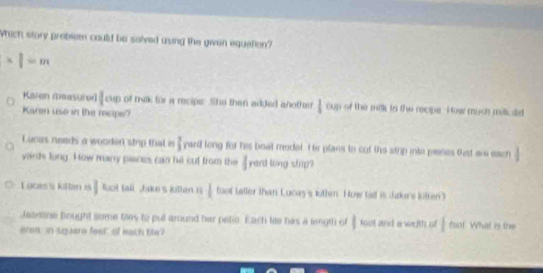 hich story probiem could be solved using the given equation ?
* |=m

1 
te n a d e d a n o t  1/8 o 
in the mcipe" of the mik i te necpe H ow muc m 
.
 3/3  क ù o 

a 
nottal 
a |fo 1