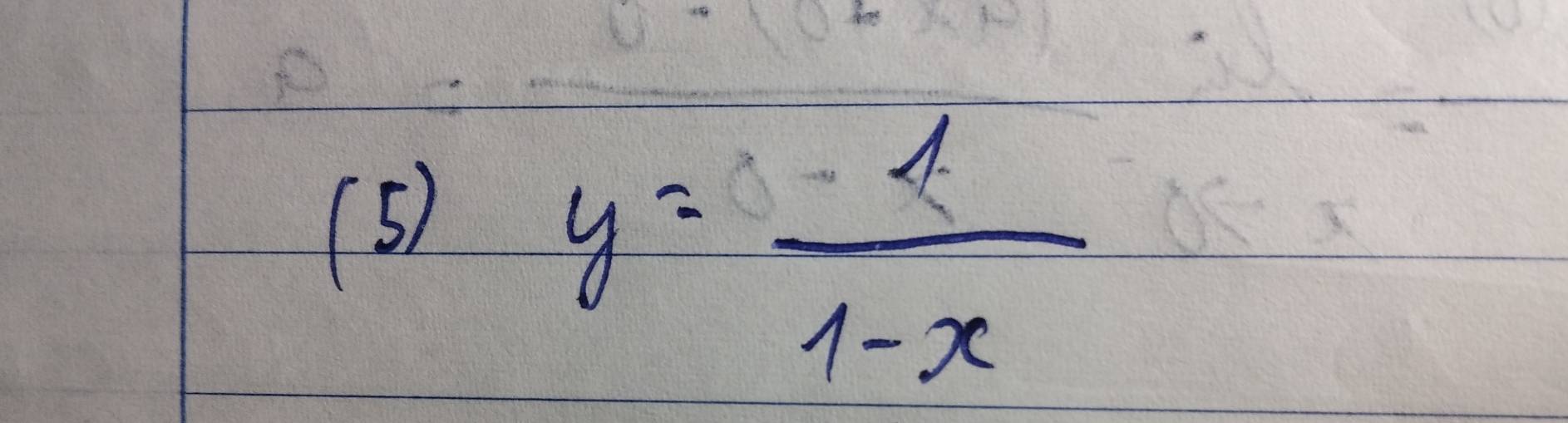 (5)
y= 1/1-x 