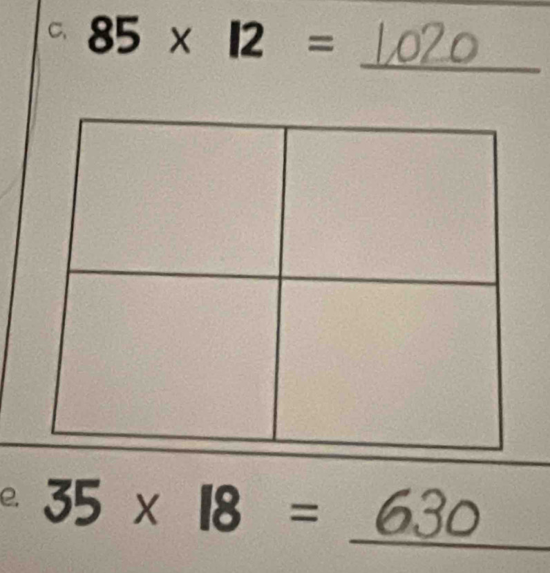 85* 12=
_ 
_ 
e. 35 x 18 = _ 63c