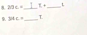 2/3c.= _ ( + _t 
9. 3/4c.= _T.