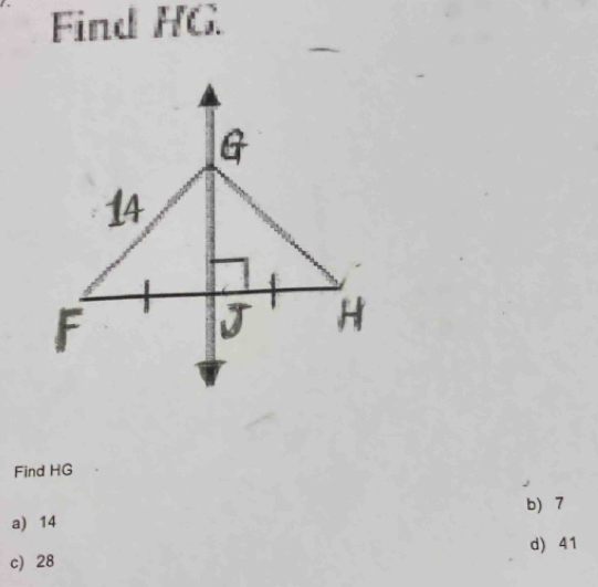 Find HG.
Find HG
a) 14 b 7
d) 41
c) 28