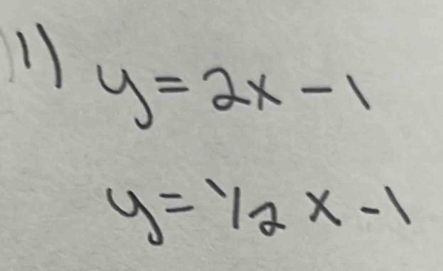 1
y=2x-1
y=1/2x-1