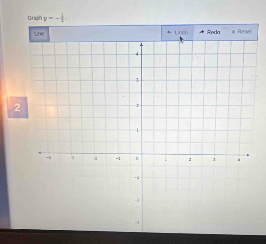 Graph y=- 1/2 . 
Redo × Reset 
2