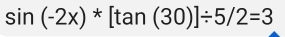 sin (-2x)*[tan (30)]/ 5/2=3