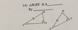 △ MAN≌ △ _ 
by_