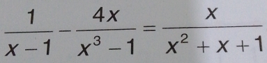  1/x-1 - 4x/x^3-1 = x/x^2+x+1 