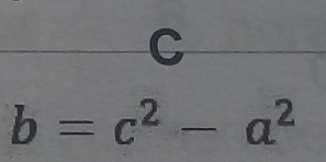 C
b=c^2-a^2