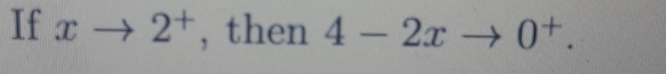 If xto 2^+ , then 4-2xto 0^+.