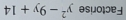 Factorise y^2-9y+14