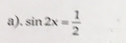 sin 2x= 1/2 