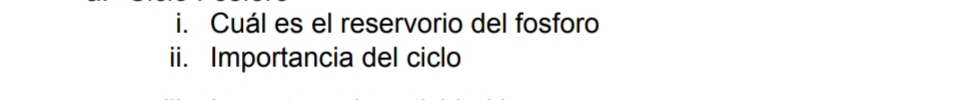 Cuál es el reservorio del fosforo 
ii. Importancia del ciclo