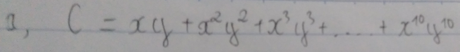 a,
C=xy+x^2y^2+x^3y^3+·s +x^(10)y^(10)