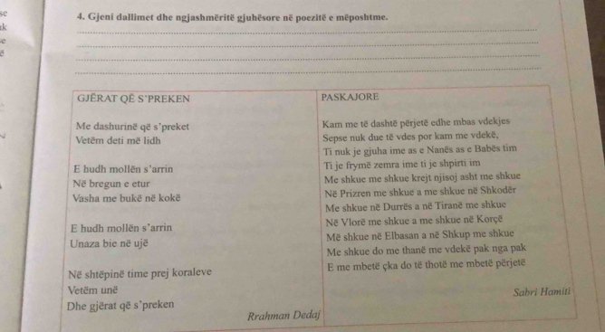 se 4. Gjeni dallimet dhe ngjashmëritë gjuhësore në poezitë e mëposhtme. 
k 
_ 
_ 
4 
_ 
_