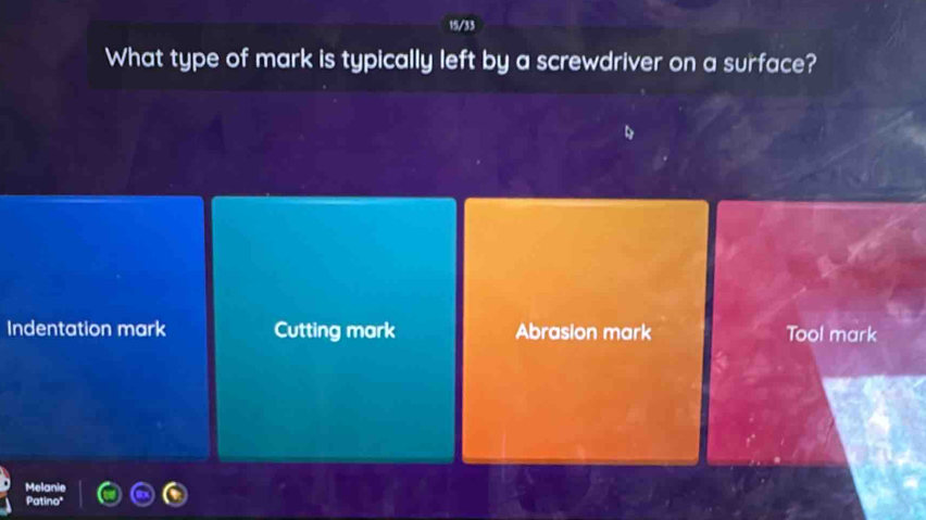 15/33
What type of mark is typically left by a screwdriver on a surface?
Indentation mark Cutting mark Abrasion mark Tool mark
Melanie
Patino