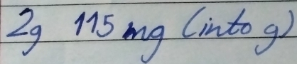 2g M5 mg (into g)