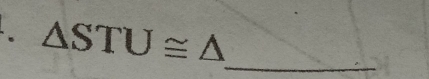 △ STU≌ △
_