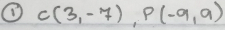 C(3,-7), P(-9,9)