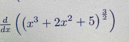  d/dx ((x^3+2x^2+5)^ 3/2 )