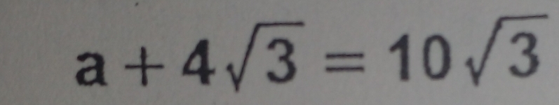 a+4sqrt(3)=10sqrt(3)