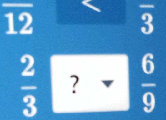 overline 12
overline 3
□
 2/3  ?to  6/9 
□ 