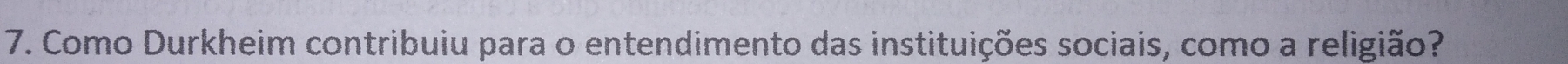 Como Durkheim contribuiu para o entendimento das instituições sociais, como a religião?