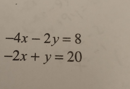 -4x-2y=8
-2x+y=20