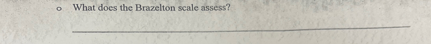 What does the Brazelton scale assess? 
_