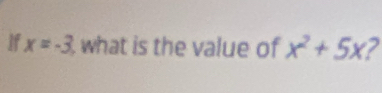 If x=-3 , what is the value of x^2+5x 7